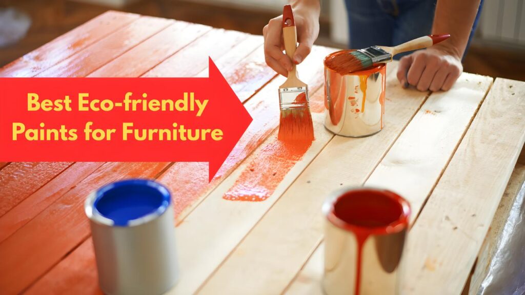 Best Eco-friendly Paints for Furniture